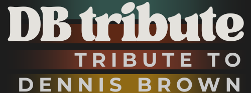 DBTribute – Dennis Brown Tribute